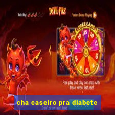 cha caseiro pra diabete